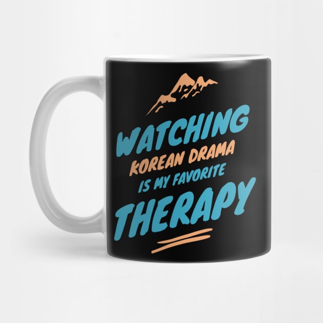 Watching Kdrama Is My Favorite Therapy by docferds